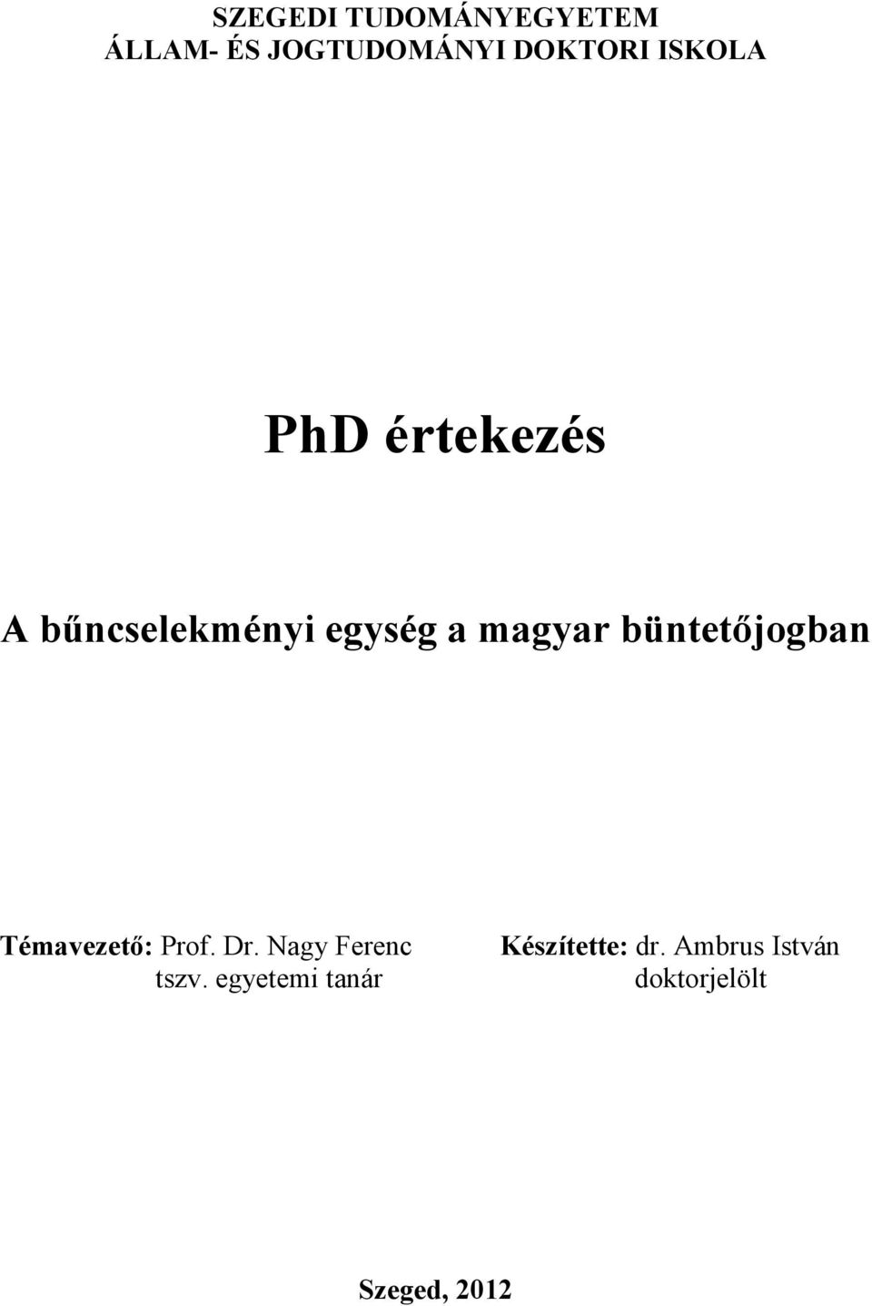 büntetőjogban Témavezető: Prof. Dr. Nagy Ferenc tszv.
