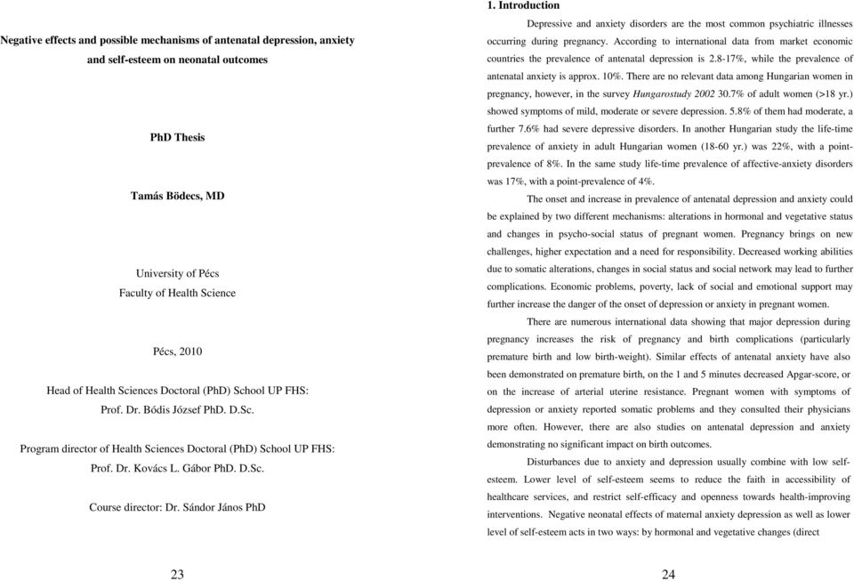 Sándor János PhD 1. Introduction Depressive and anxiety disorders are the most common psychiatric illnesses occurring during pregnancy.