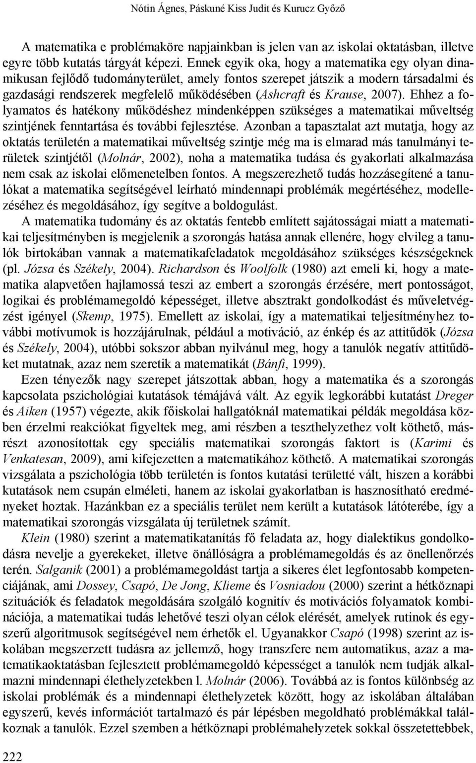 2007). Ehhez a folyamatos és hatékony működéshez mindenképpen szükséges a matematikai műveltség szintjének fenntartása és további fejlesztése.