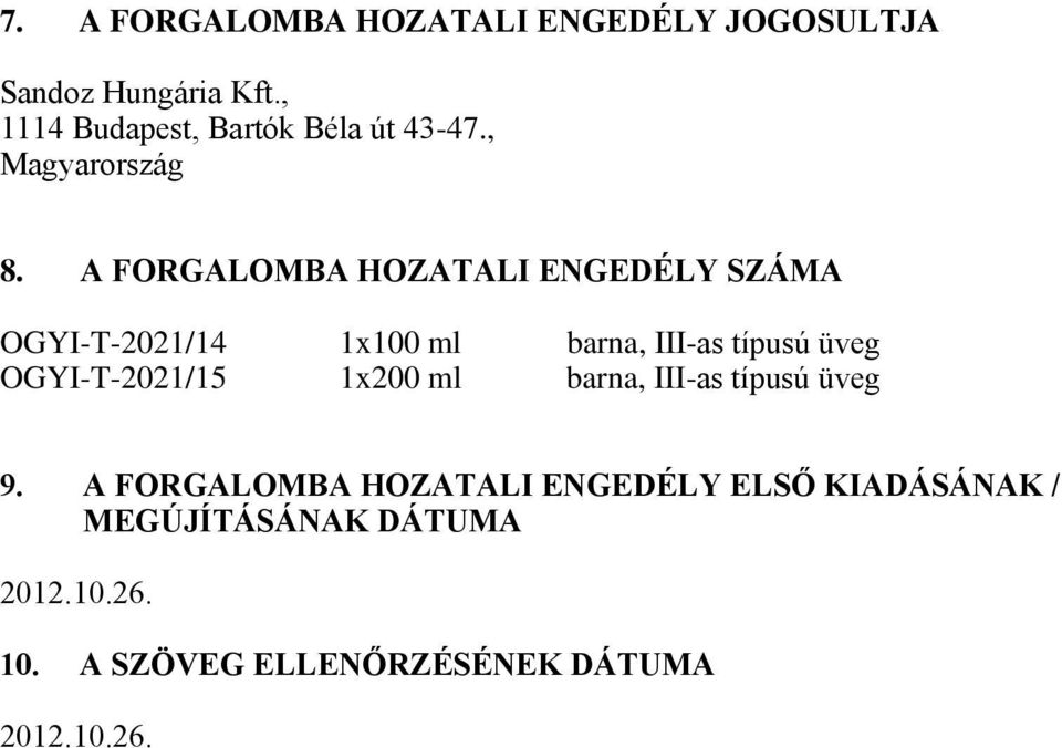 A FORGALOMBA HOZATALI ENGEDÉLY SZÁMA OGYI-T-2021/14 1x100 ml barna, III-as típusú üveg