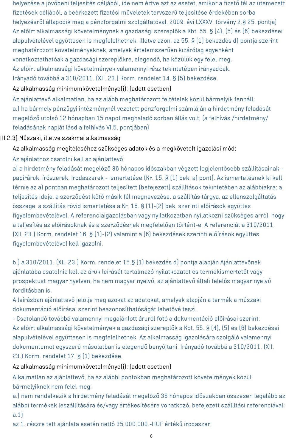 (4), (5) és (6) bekezdései alapulvételével együttesen is megfelelhetnek. illetve azon, az 55.