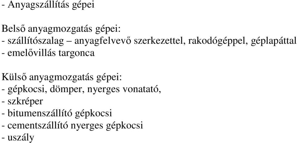 targonca Külső anyagmozgatás gépei: - gépkocsi, dömper, nyerges