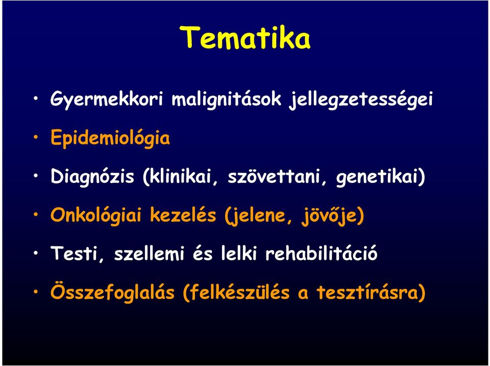 genetikai) Onkológiai kezelés (jelene, jövıje) Testi,