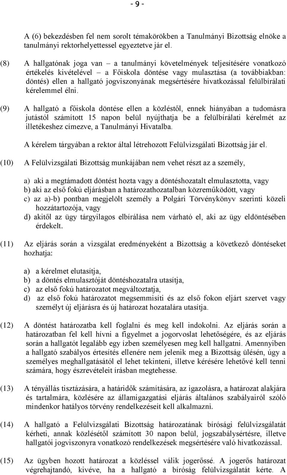 megsértésére hivatkozással felülbírálati kérelemmel élni.