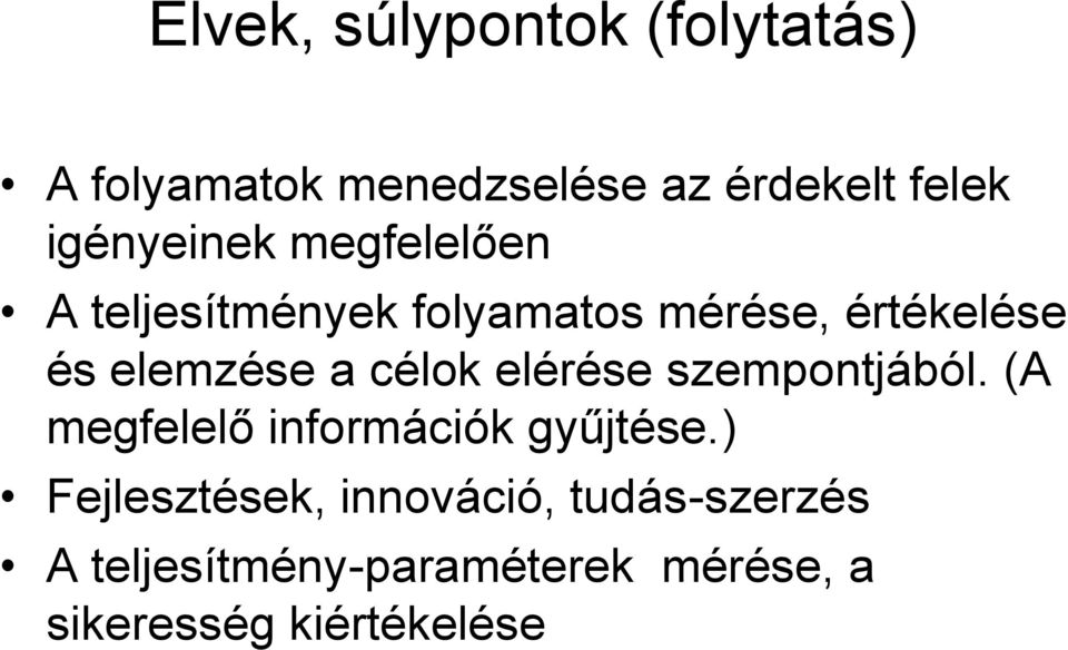 elemzése a célok elérése szempontjából. (A megfelelő információk gyűjtése.