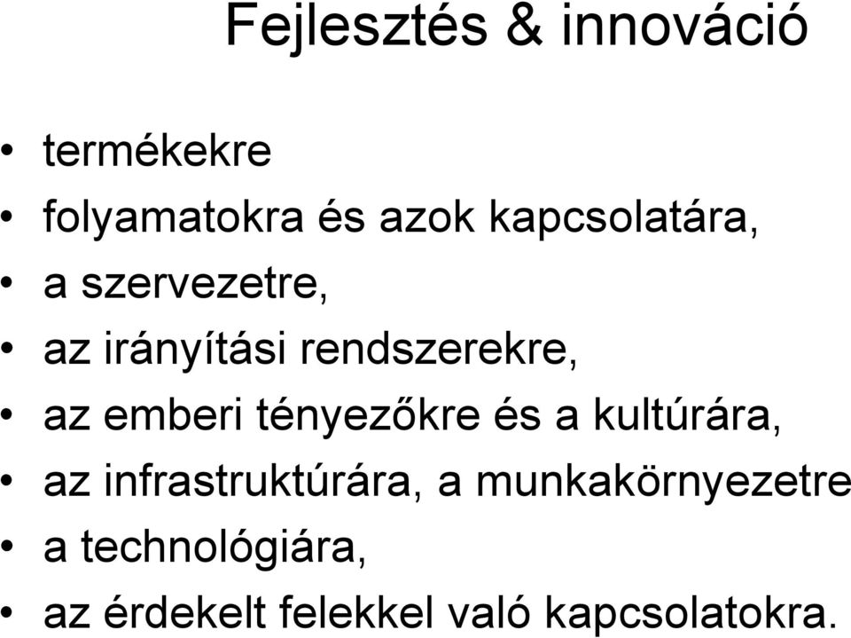 emberi tényezőkre és a kultúrára, az infrastruktúrára, a