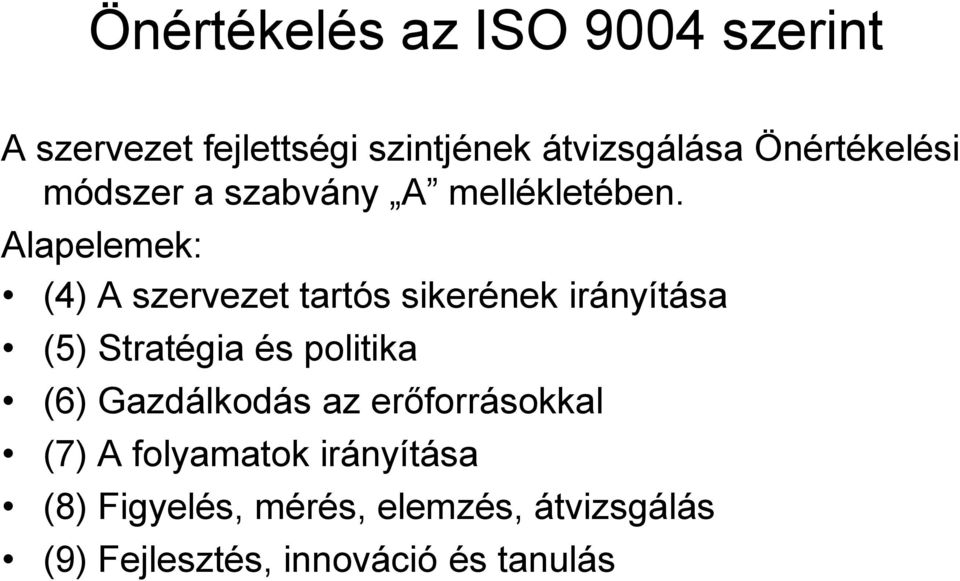 Alapelemek: (4) A szervezet tartós sikerének irányítása (5) Stratégia és politika (6)