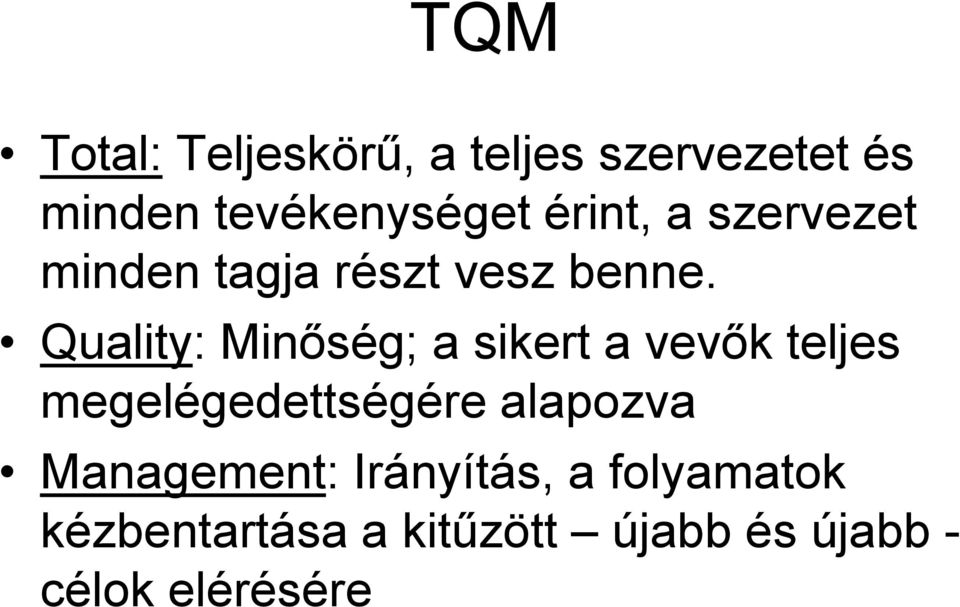 Quality: Minőség; a sikert a vevők teljes megelégedettségére alapozva