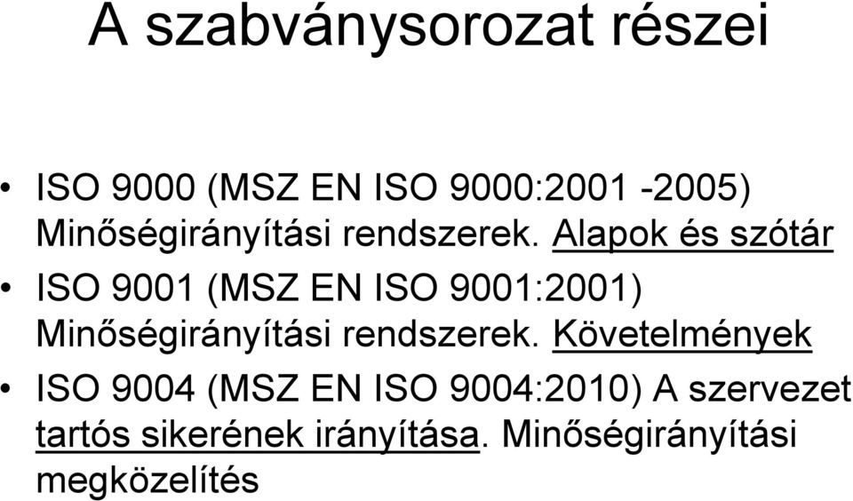Alapok és szótár ISO 9001 (MSZ EN ISO 9001:2001)  Követelmények ISO