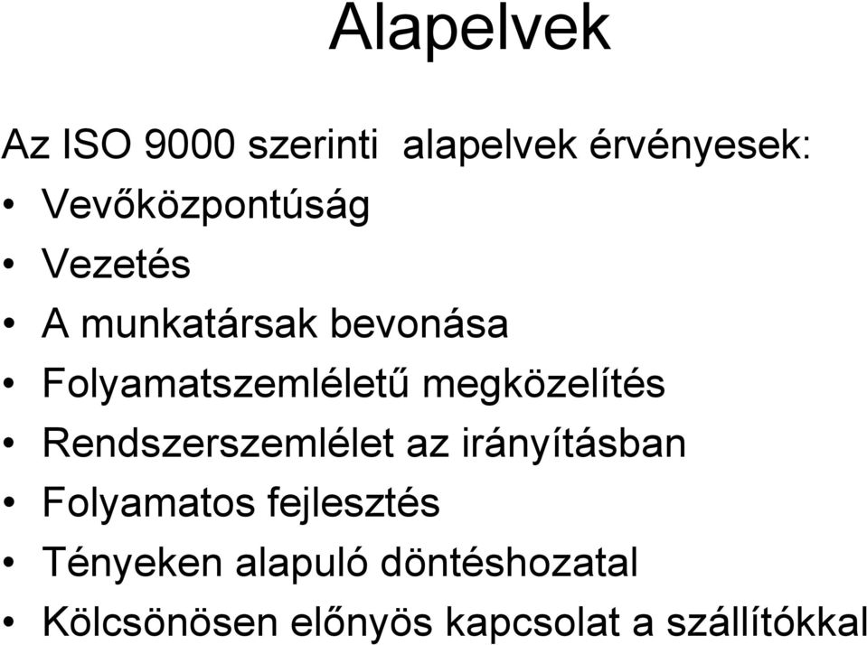 megközelítés Rendszerszemlélet az irányításban Folyamatos