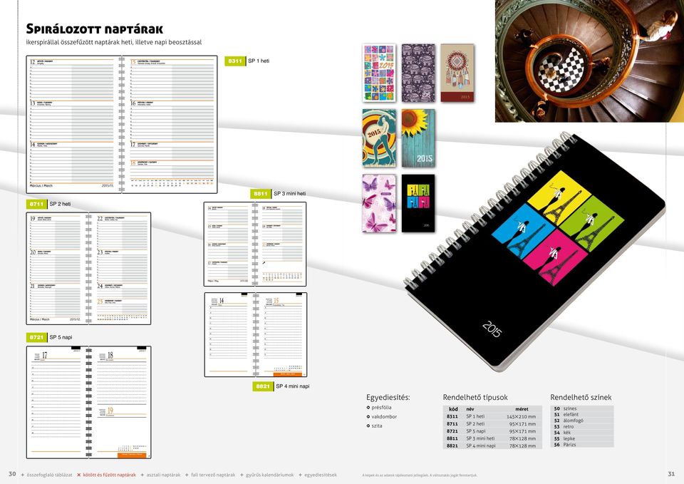 kalendáriumok s egyediesítések kód név 8311 SP 1 heti 1455210 mm 8711 SP 2 heti 955171 mm 8721 SP 5 napi 955171 mm 8811 SP 3 mini heti 785128 mm 8821 SP 4