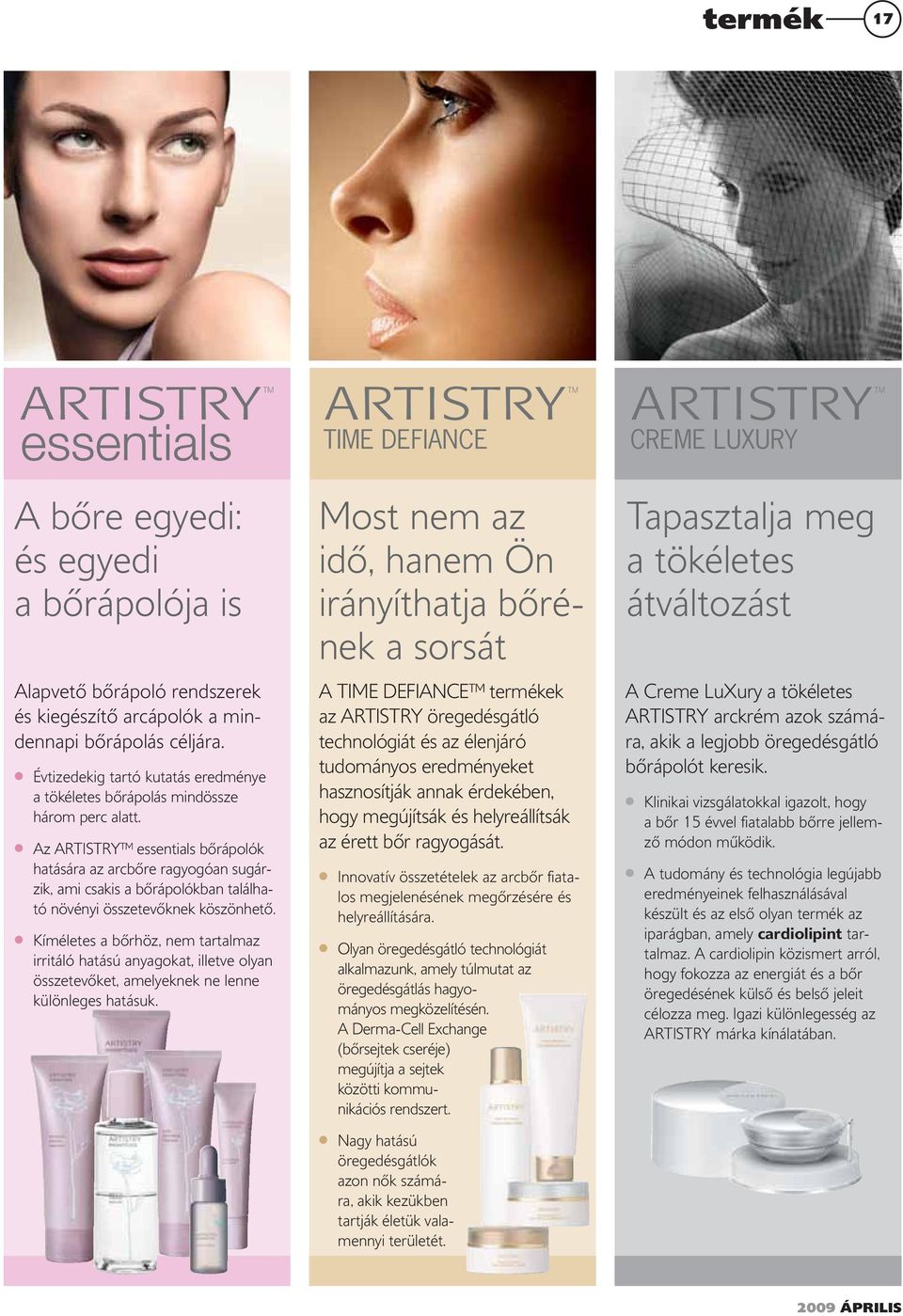 Az ARTISTRY essentials bőrápolók hatására az arcbőre ragyogóan sugárzik, ami csakis a bőrápolókban található növényi összetevőknek köszönhető.