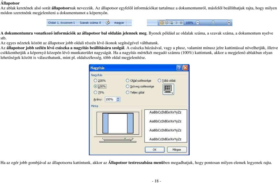 A dokumentumra vonatkozó információk az állapotsor bal oldalán jelennek meg. Ilyenek például az oldalak száma, a szavak száma, a dokumentum nyelve stb.