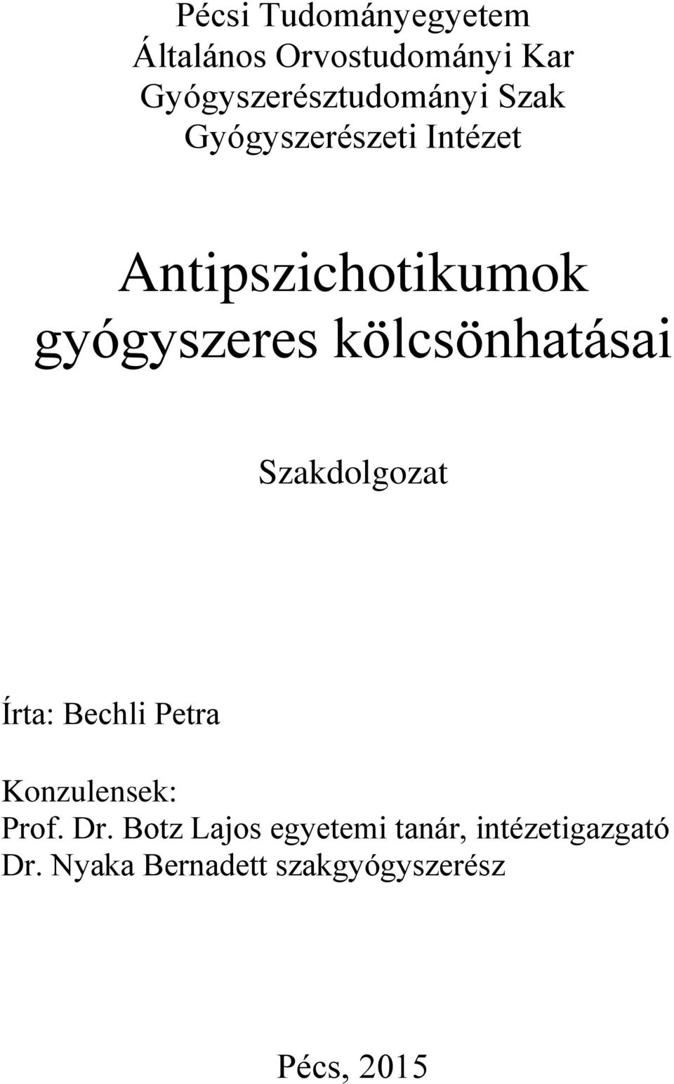 kölcsönhatásai Szakdolgozat Írta: Bechli Petra Konzulensek: Prof. Dr.