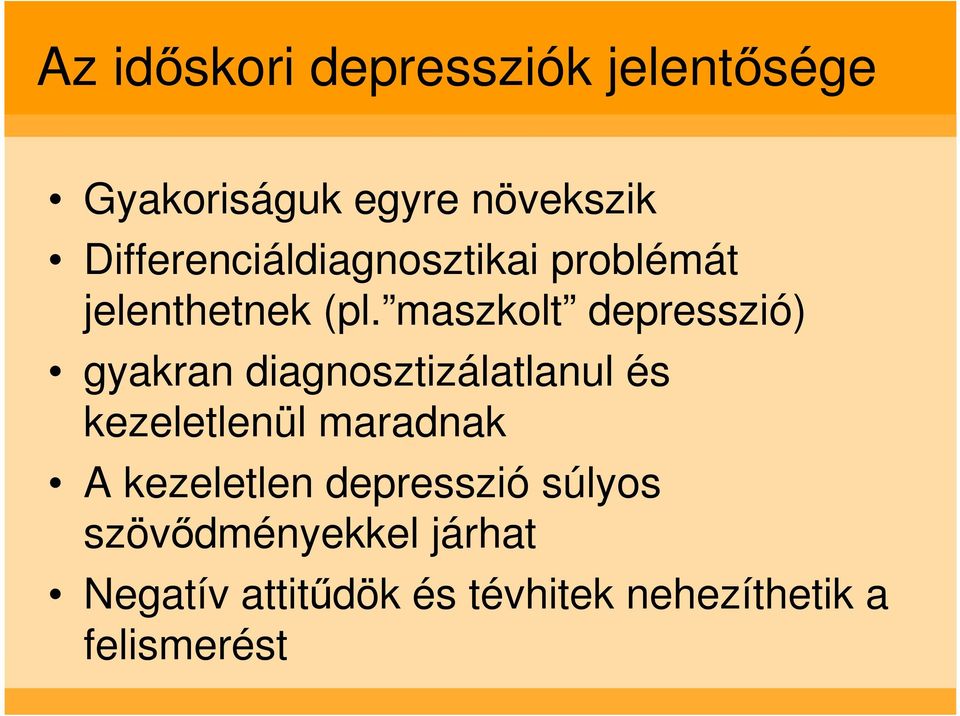 maszkolt depresszió) gyakran diagnosztizálatlanul és kezeletlenül maradnak