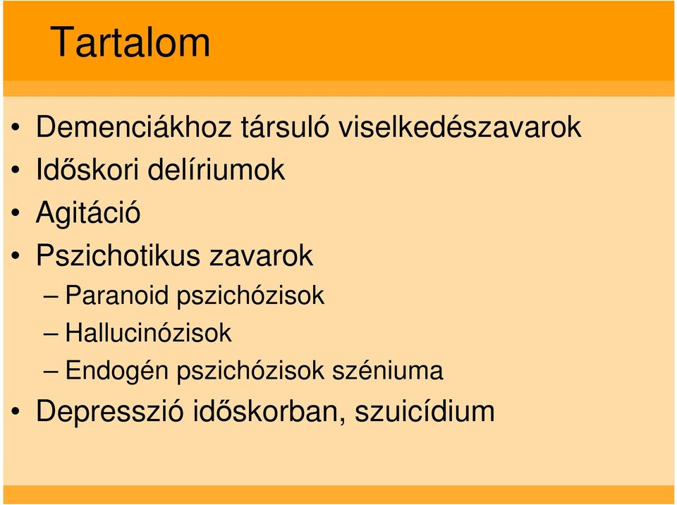 Paranoid pszichózisok Hallucinózisok Endogén