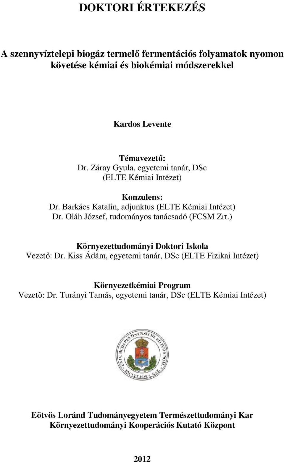 Oláh József, tudományos tanácsadó (FCSM Zrt.) Környezettudományi Doktori Iskola Vezető: Dr.