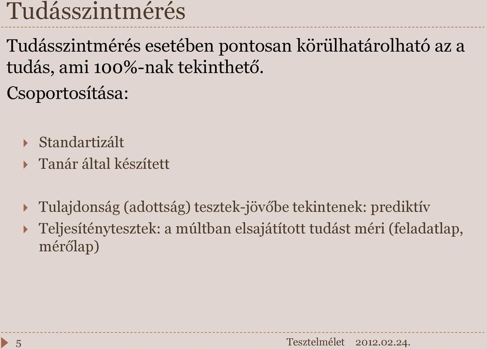 Csoportosítása: Standartizált Tanár által készített Tulajdonság