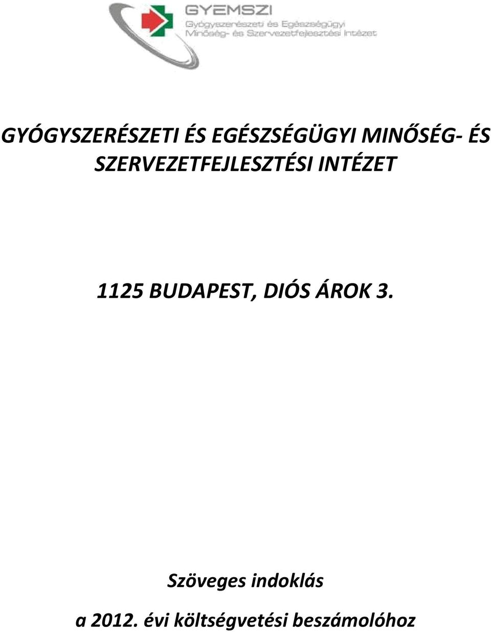 INTÉZET 1125 BUDAPEST, DIÓS ÁROK 3.