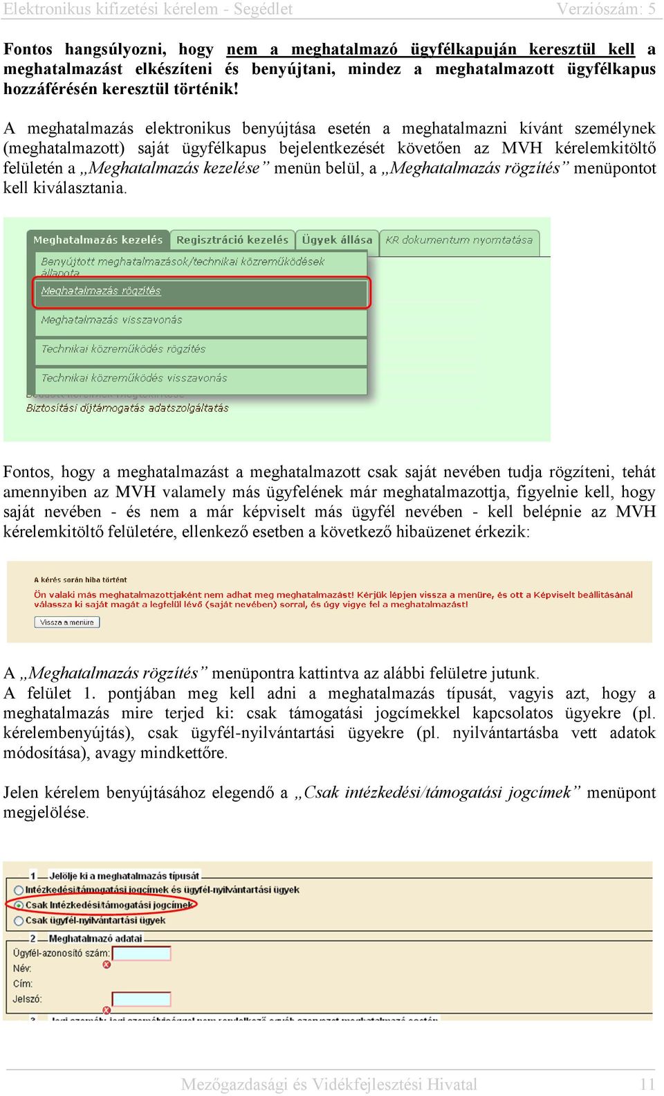 menün belül, a Meghatalmazás rögzítés menüpontot kell kiválasztania.