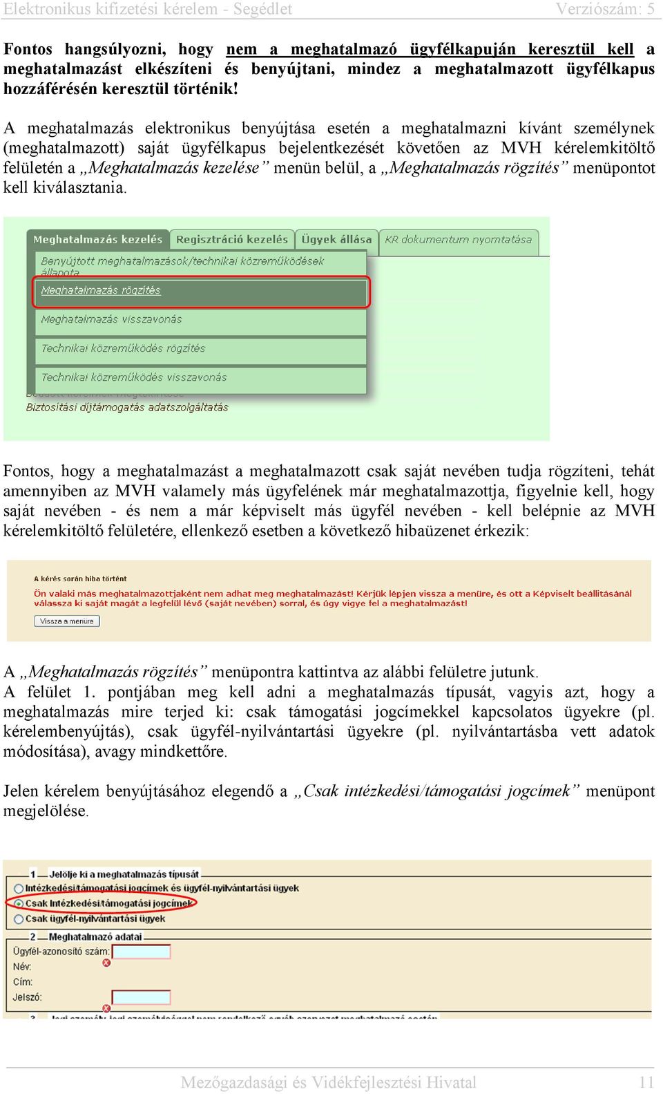 menün belül, a Meghatalmazás rögzítés menüpontot kell kiválasztania.