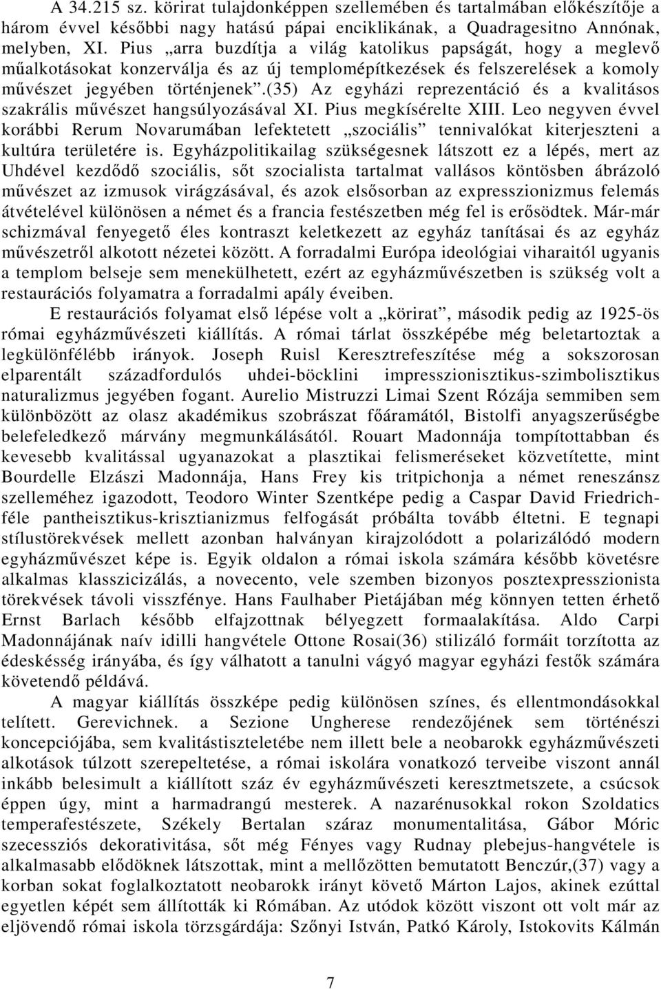 (35) Az egyházi reprezentáció és a kvalitásos szakrális mővészet hangsúlyozásával XI. Pius megkísérelte XIII.