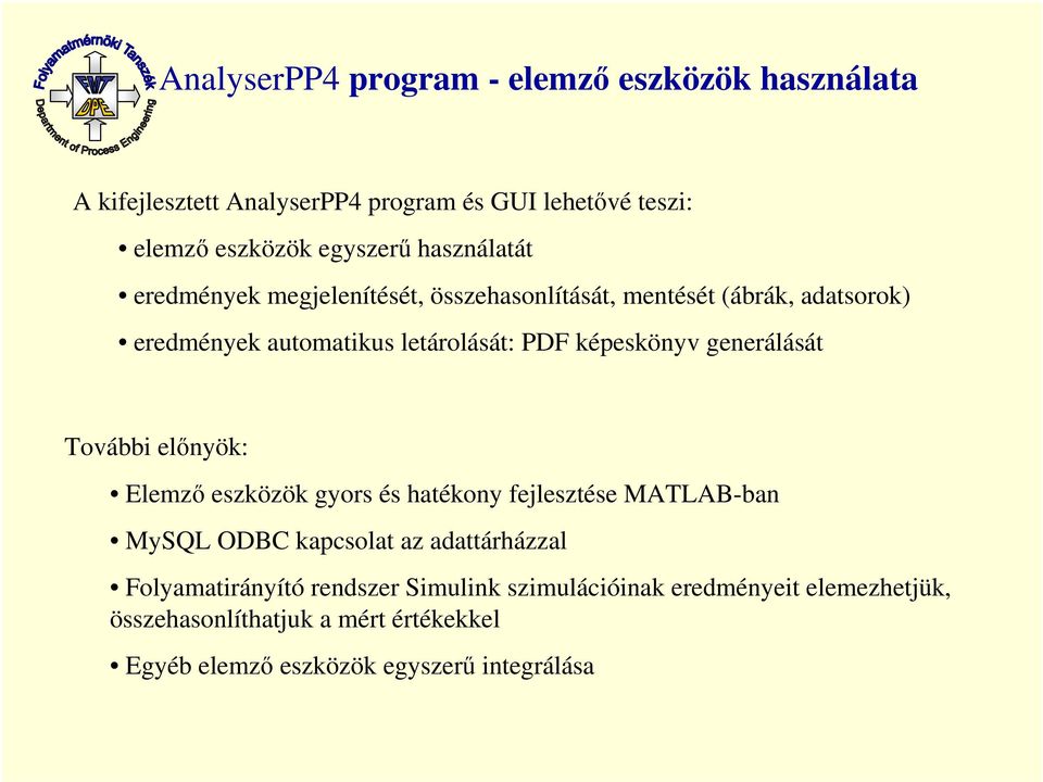 képeskönyv generálását További elnyök: Elemz eszközök gyors és hatékony fejlesztése MATLAB-ban MySQL ODBC kapcsolat az adattárházzal