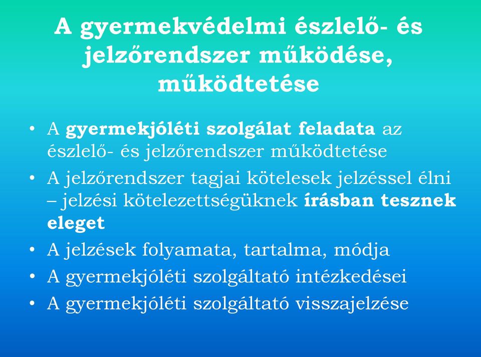 kötelesek jelzéssel élni jelzési kötelezettségüknek írásban tesznek eleget A jelzések