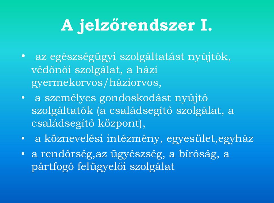 gyermekorvos/háziorvos, a személyes gondoskodást nyújtó szolgáltatók (a