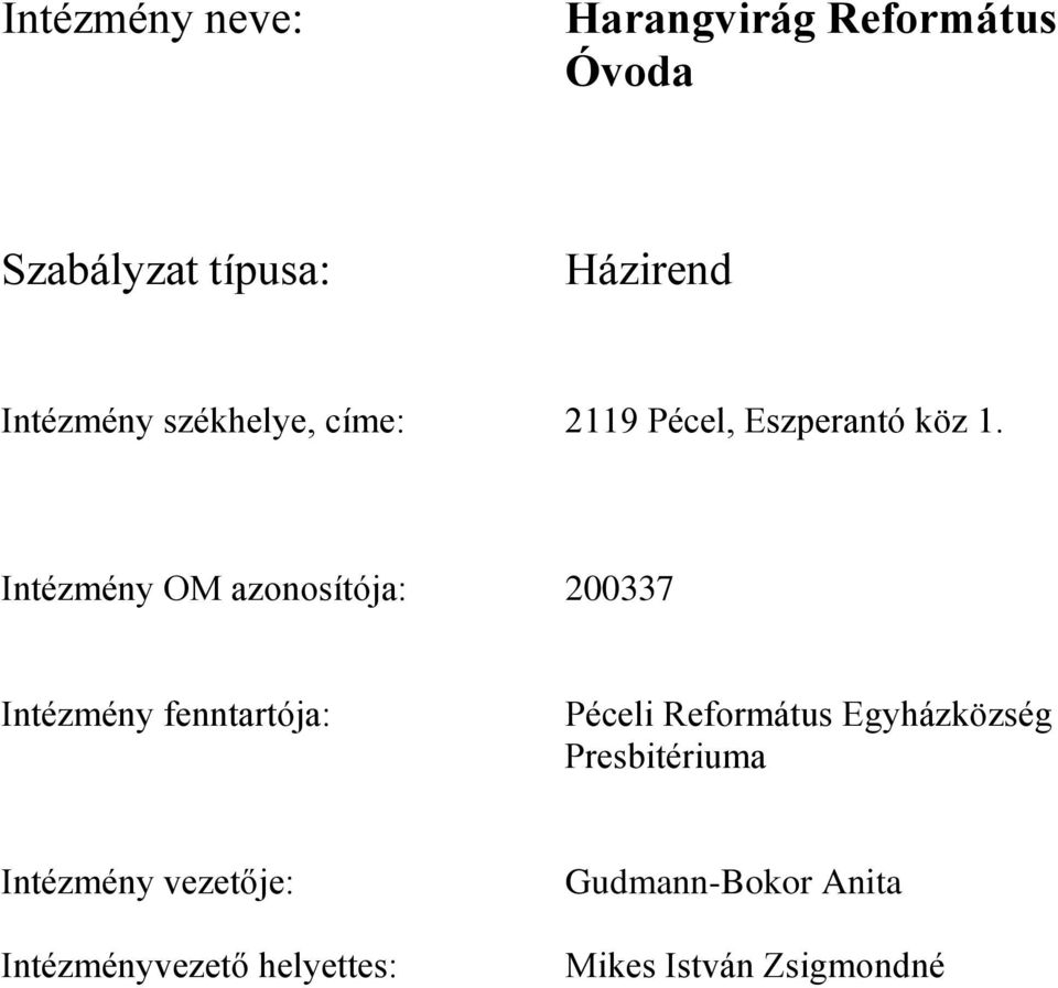 Intézmény OM azonosítója: 200337 Intézmény fenntartója: Péceli Református