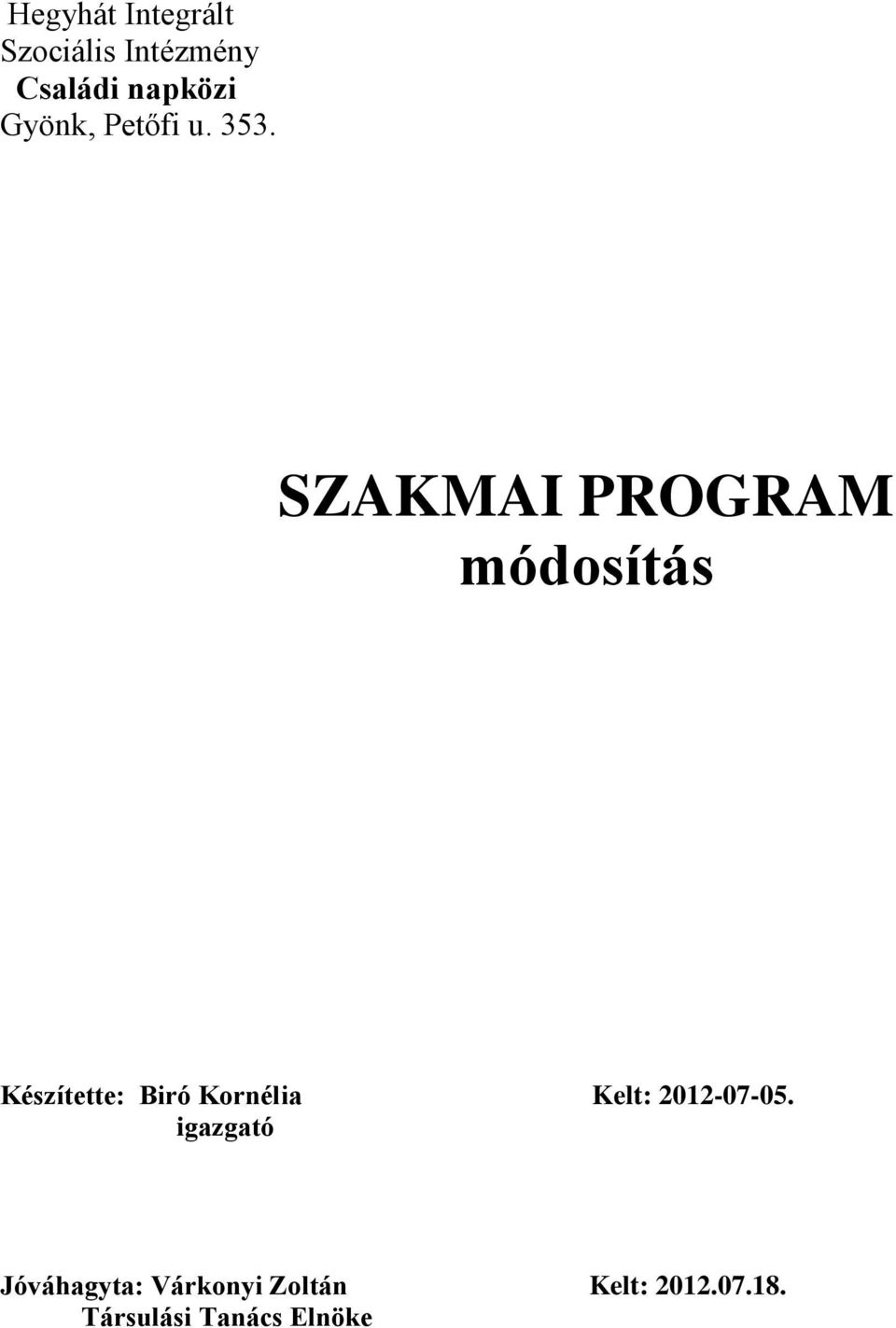 SZAKMAI PROGRAM módosítás Készítette: Biró Kornélia