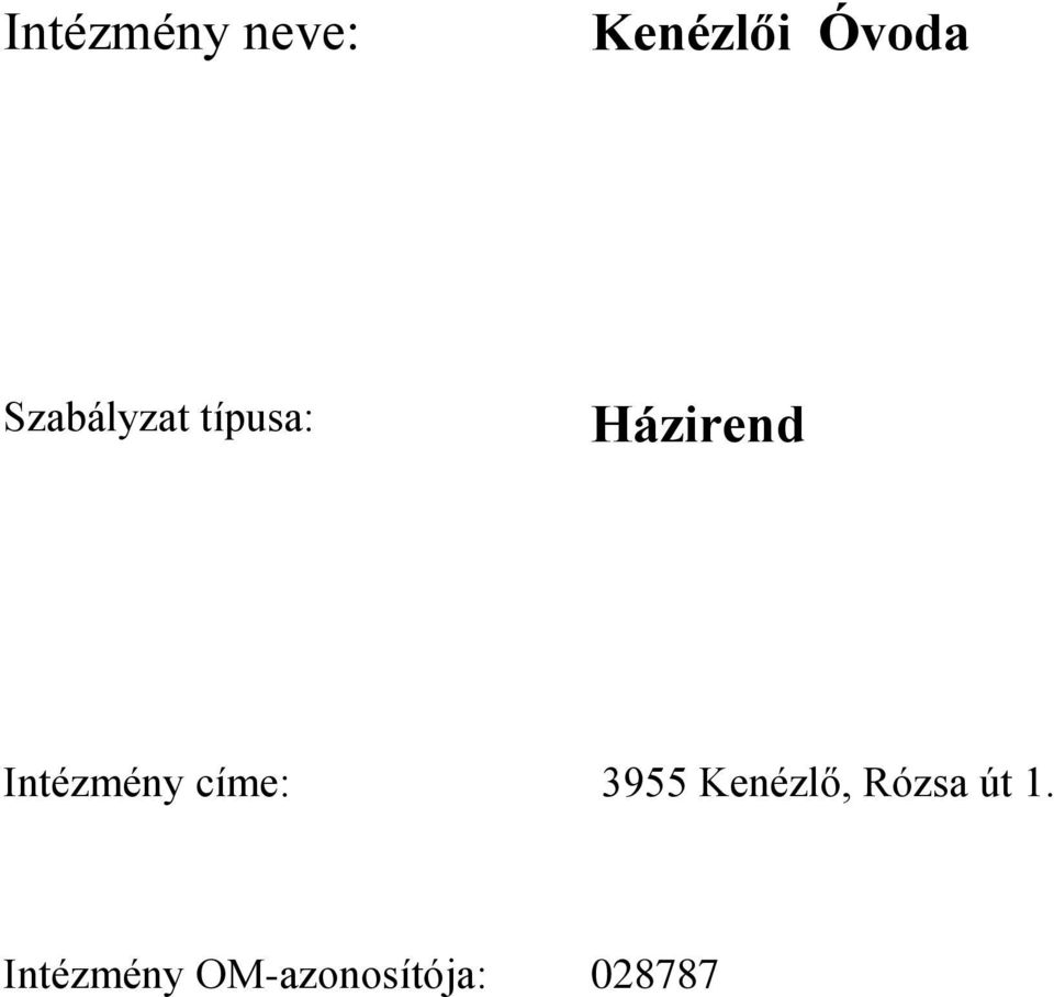 Intézmény címe: 3955 Kenézlő,