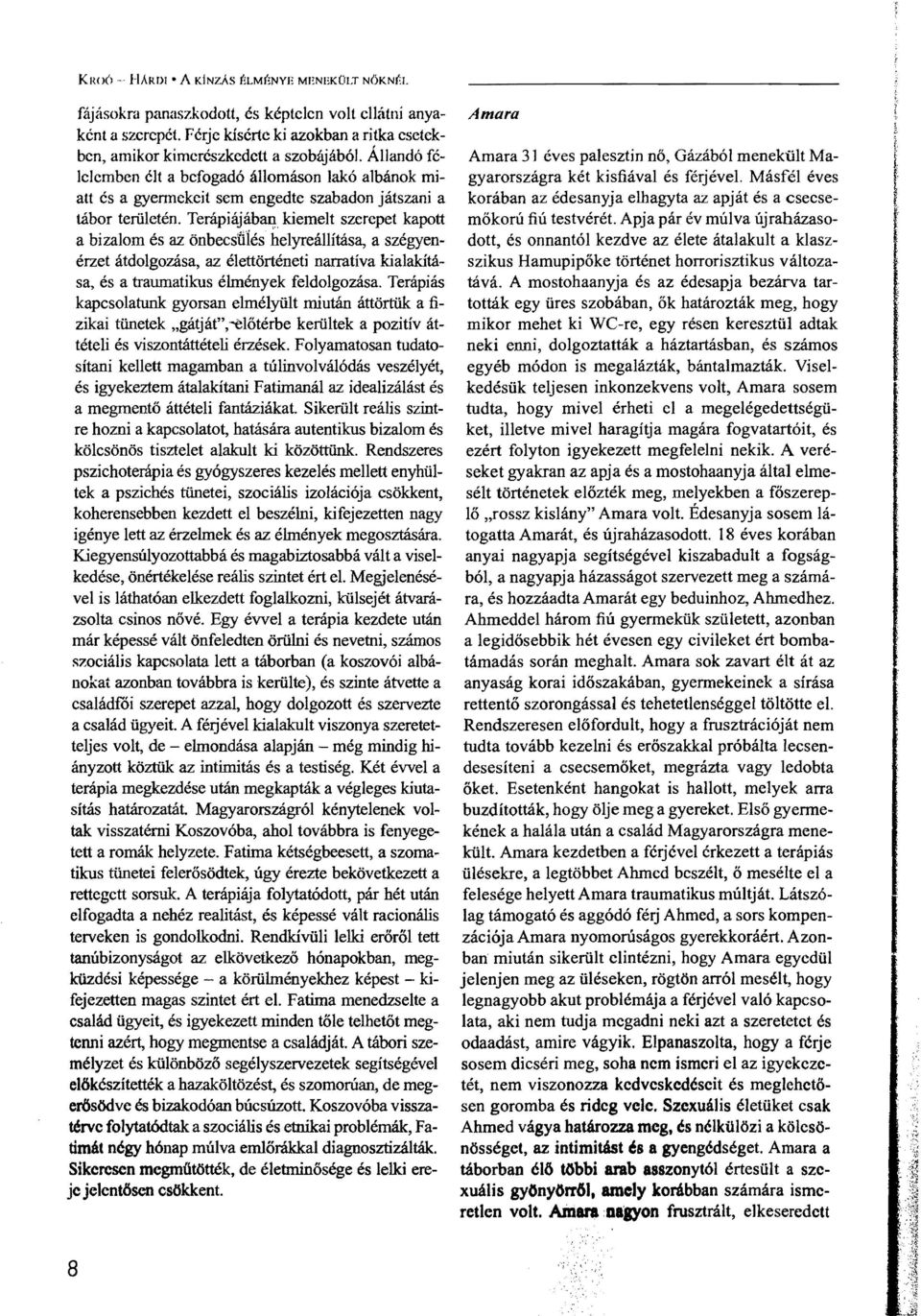 Allando fclelcmbcn cit a befogado allomason lako albanok miau es a gyermckcit scm engedte szabadon jatszani a tabor teiillcten. TerapiajabaI!