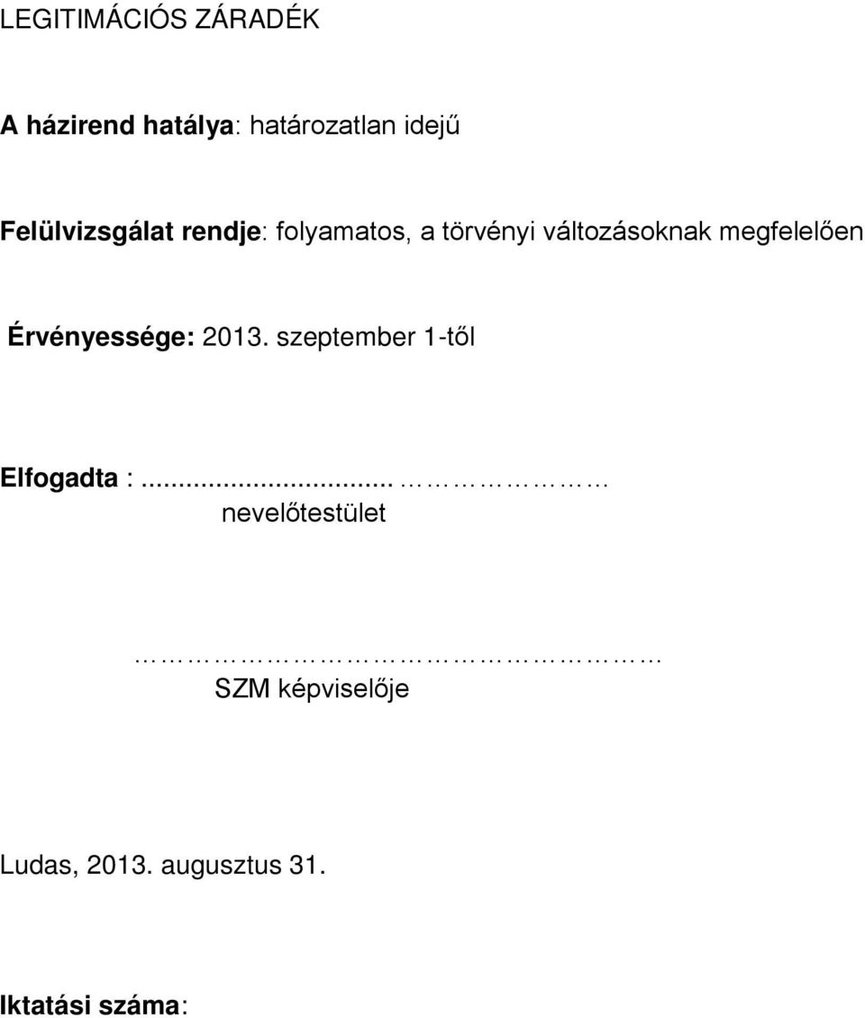 megfelelően Érvényessége: 2013. szeptember 1-től Elfogadta :.