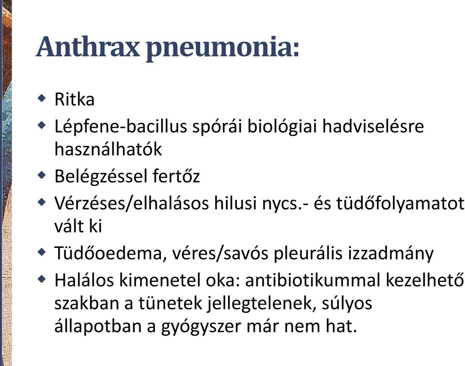 - és tüdőfolyamatot vált ki Tüdőoedema, véres/savós pleurális izzadmány Halálos