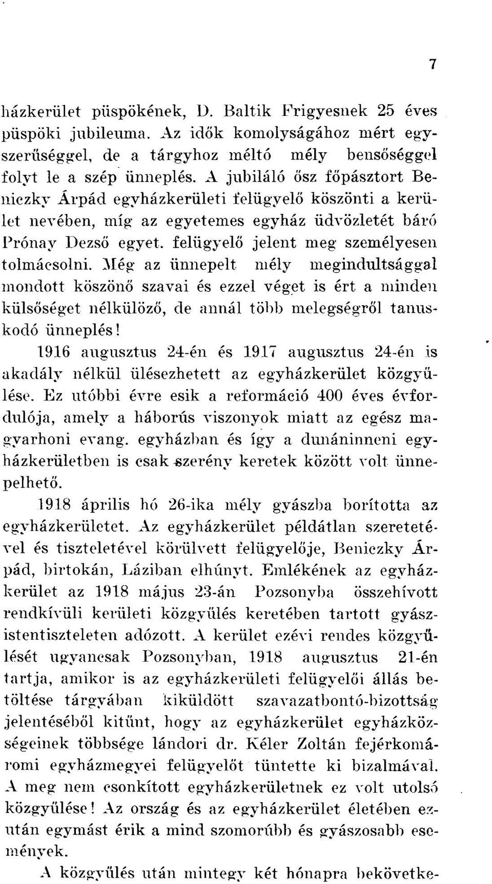 Még az ünnepelt mély megindultsággal mondott köszönő szavai és ezzel véget is ért a minden külsőséget nélkülöző, de annál több melegségről tanúskodó ünneplés! 19.