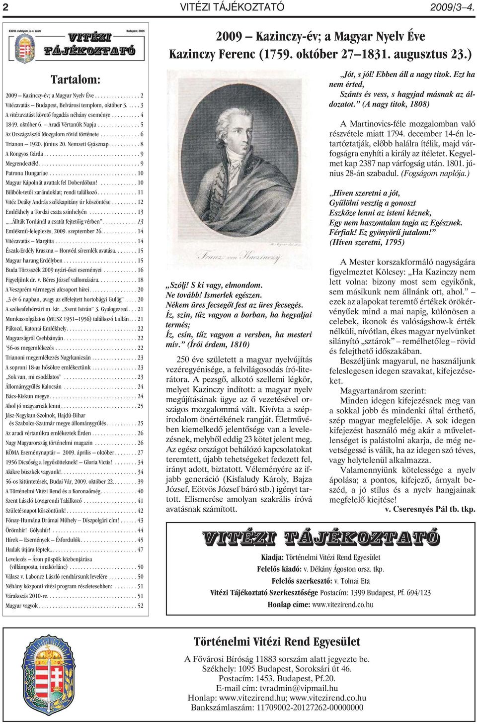 .............. 5 Az Országzászló Mozgalom rövid története.............. 6 Trianon 1920. június 20. Nemzeti Gyásznap........... 8 A Rongyos Gárda.................................. 9 Megrendezték!