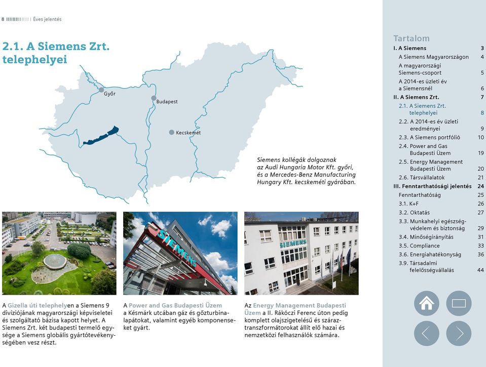 két budapesti termelő egysége a Siemens globális gyártótevékenységében vesz részt.