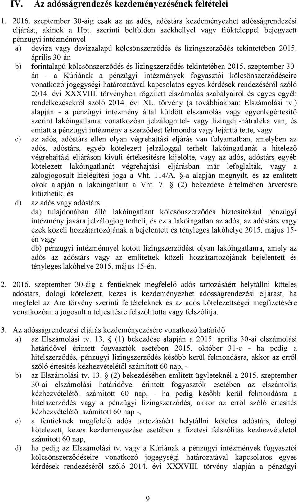 április 30-án b) forintalapú kölcsönszerződés és lízingszerződés tekintetében 2015.