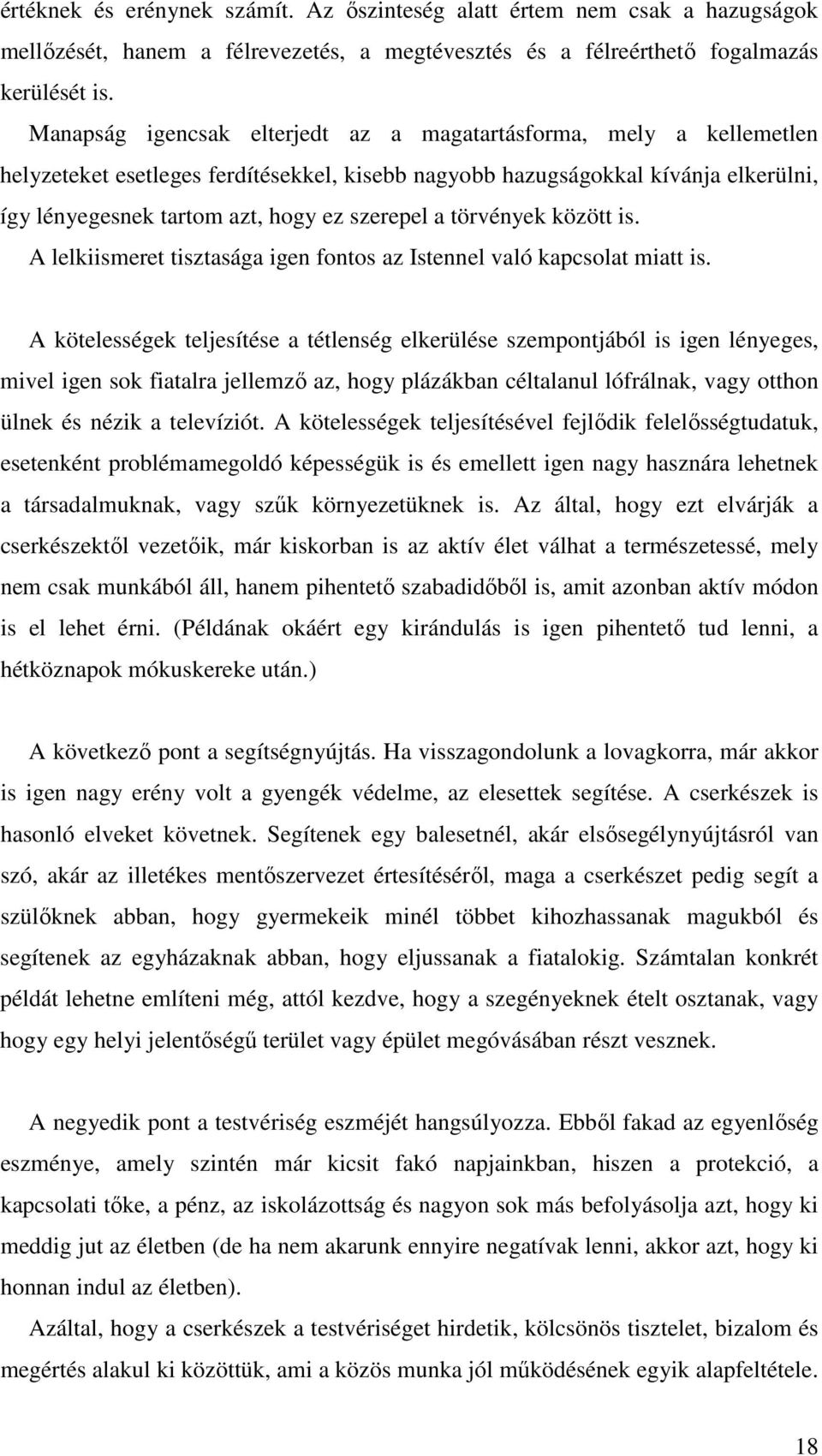 a törvények között is. A lelkiismeret tisztasága igen fontos az Istennel való kapcsolat miatt is.