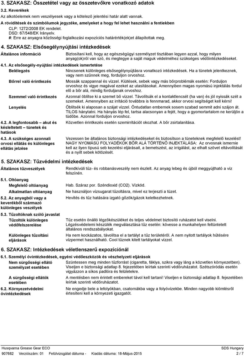 #: Erre az anyagra közösségi foglalkozási expozíciós határérték(ek)et állapítottak meg. 4.