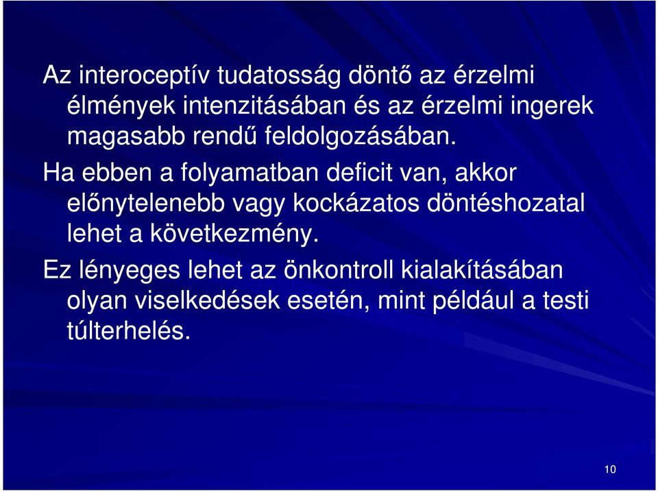 Ha ebben a folyamatban deficit van, akkor előnytelenebb vagy kockázatos