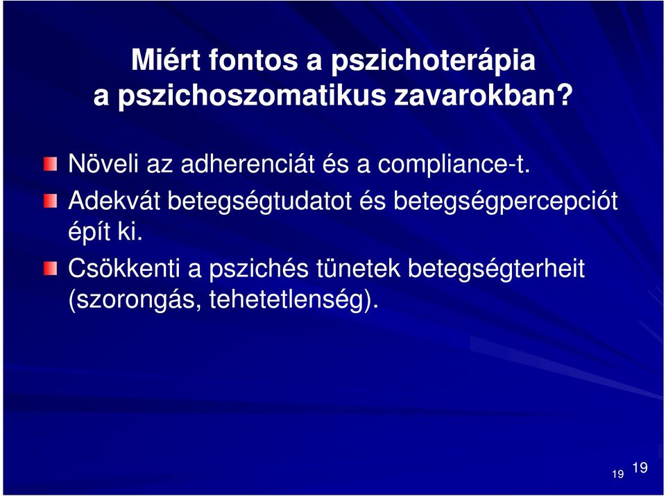 Adekvát betegségtudatot és betegségpercepciót épít ki.