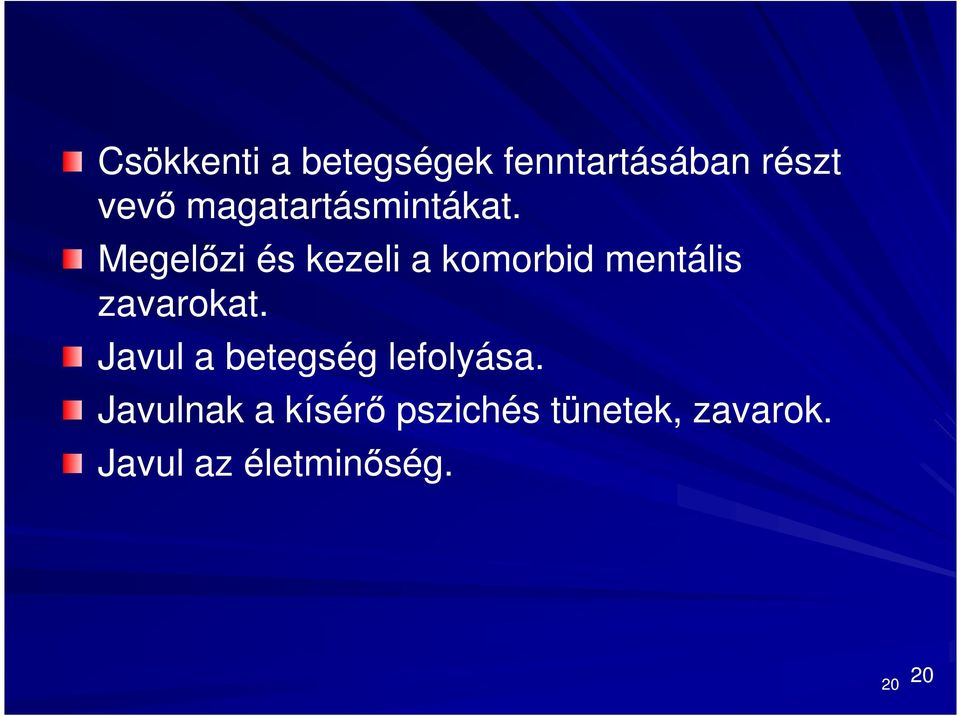 Megelőzi és kezeli a komorbid mentális zavarokat.