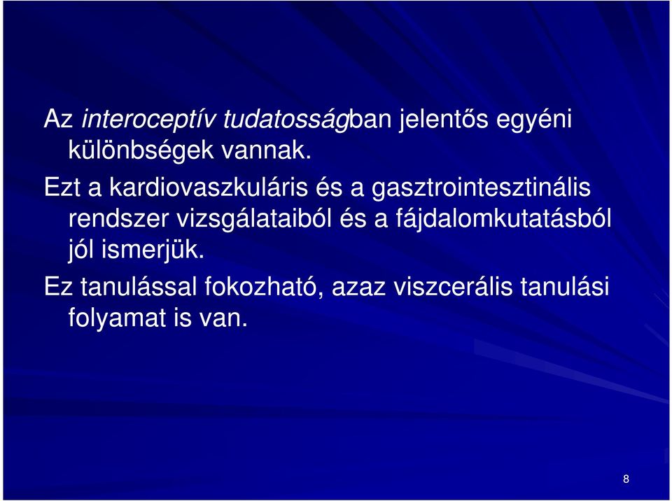 Ezt a kardiovaszkuláris és a gasztrointesztinális rendszer