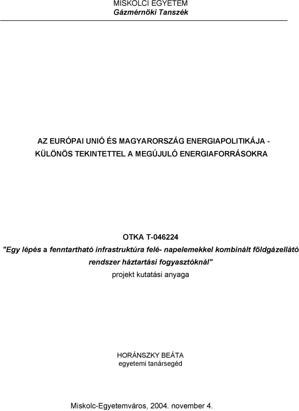 infrastruktúra felé- napelemekkel kombinált földgázellátó rendszer háztartási fogyasztóknál"