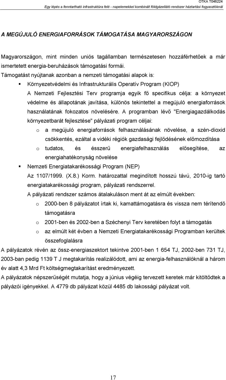 védelme és állapotának javítása, különös tekintettel a megújuló energiaforrások használatának fokozatos növelésére.