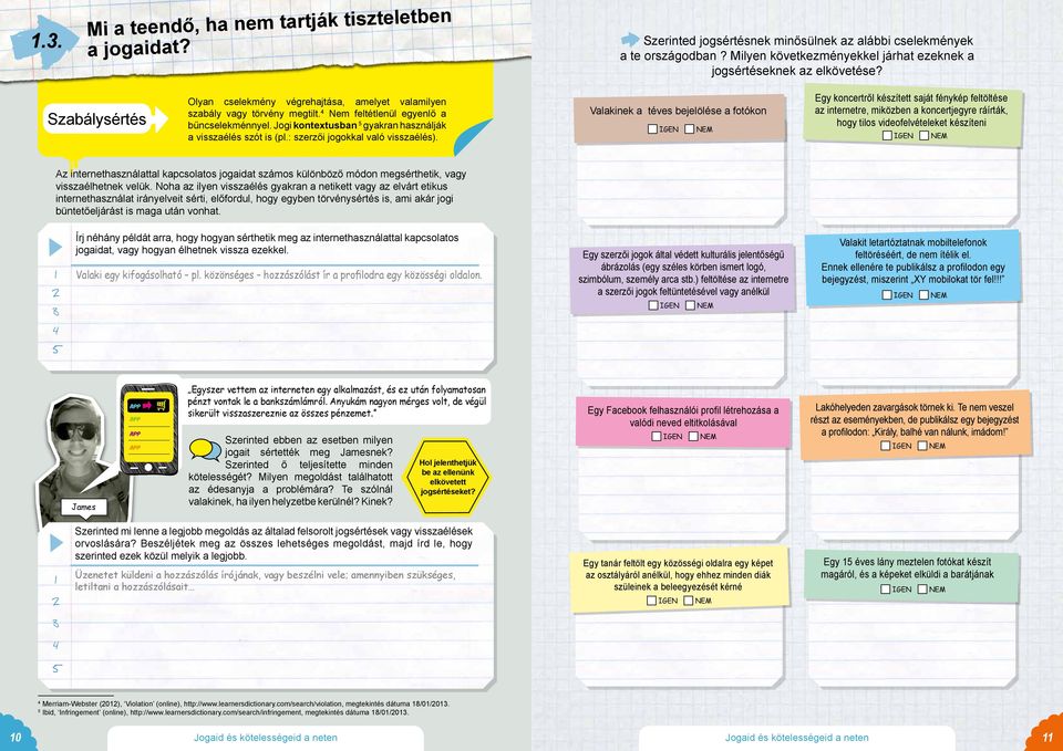 4 Nem feltétlenül egyenlő a bűncselekménnyel. Jogi kontextusban 5 gyakran használják a visszaélés szót is (pl.: szerzői jogokkal való visszaélés).