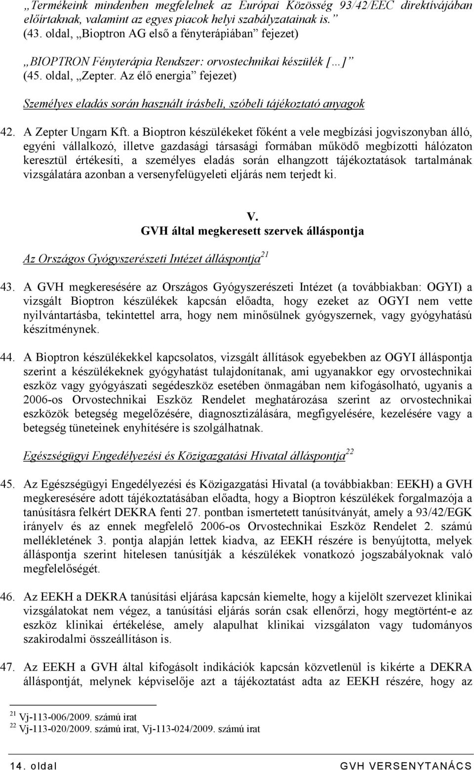 Az élı energia fejezet) Személyes eladás során használt írásbeli, szóbeli tájékoztató anyagok 42. A Zepter Ungarn Kft.