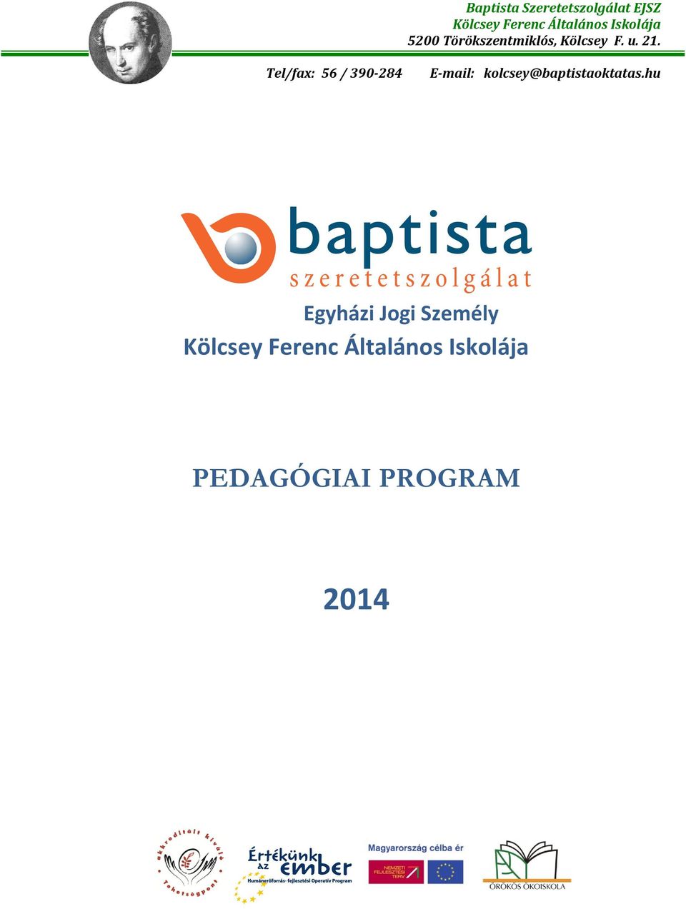 Tel/fax: 56 / 390-284 E-mail: kolcsey@baptistaoktatas.